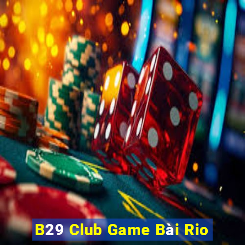 B29 Club Game Bài Rio