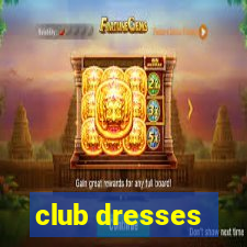 club dresses