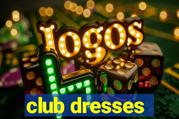 club dresses