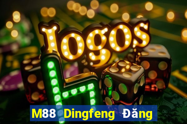 M88 Dingfeng Đăng nhập trực tuyến