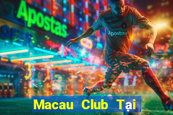 Macau Club Tại Game Bài Đổi Thưởng Sinh Tử