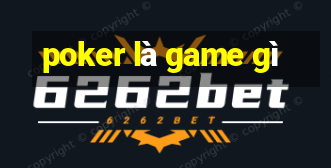 poker là game gì