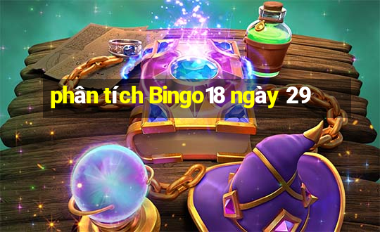 phân tích Bingo18 ngày 29