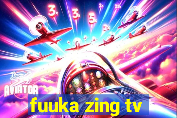 fuuka zing tv