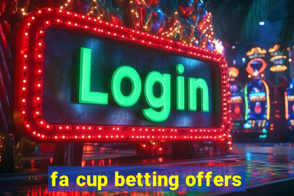 fa cup betting offers