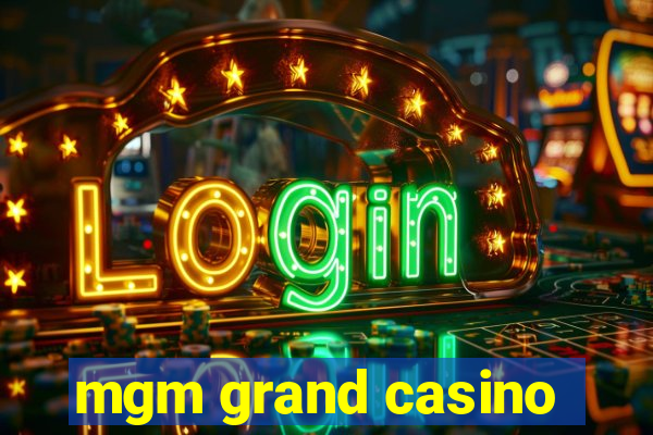 mgm grand casino