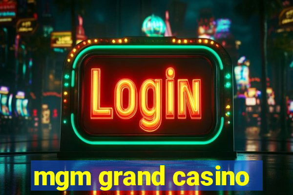 mgm grand casino