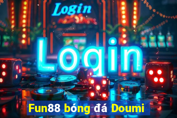 Fun88 bóng đá Doumi