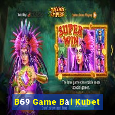 B69 Game Bài Kubet