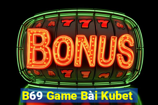 B69 Game Bài Kubet