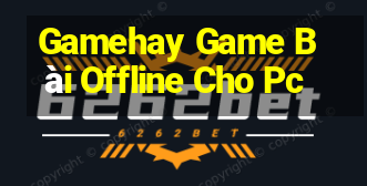 Gamehay Game Bài Offline Cho Pc