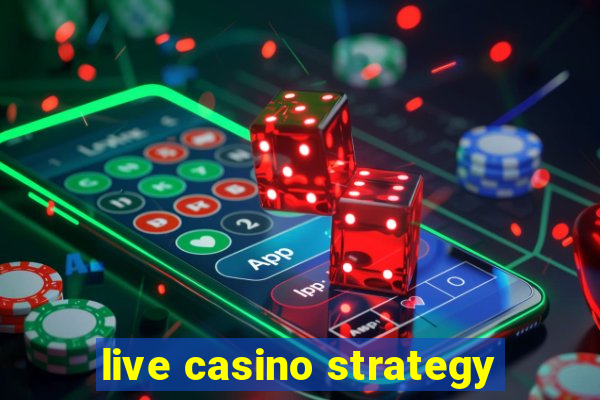 live casino strategy