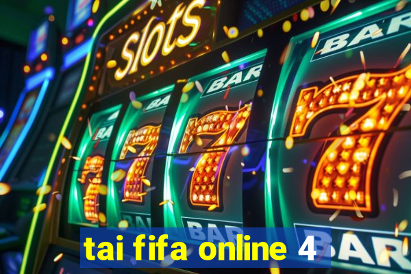 tai fifa online 4