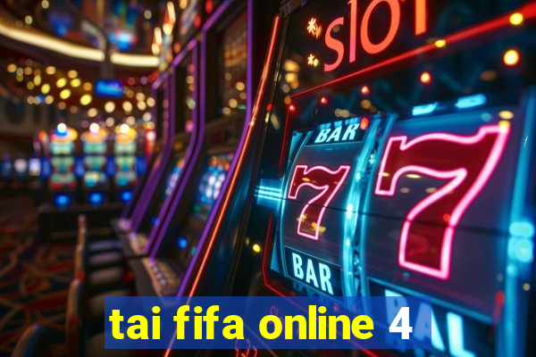 tai fifa online 4