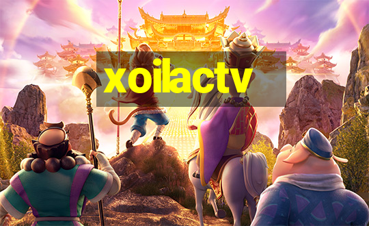 xoilactv