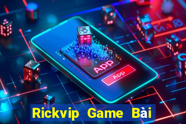 Rickvip Game Bài Uy Tín Nhất 2022