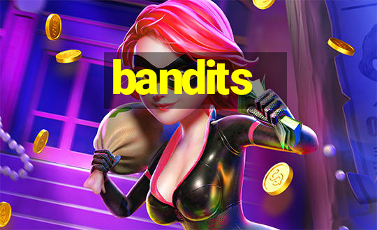 bandits