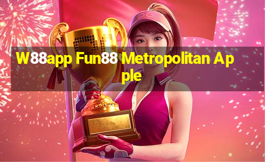 W88app Fun88 Metropolitan Apple