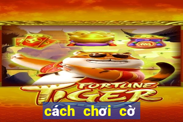 cách chơi cờ vua thắng