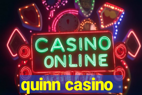 quinn casino