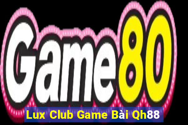 Lux Club Game Bài Qh88