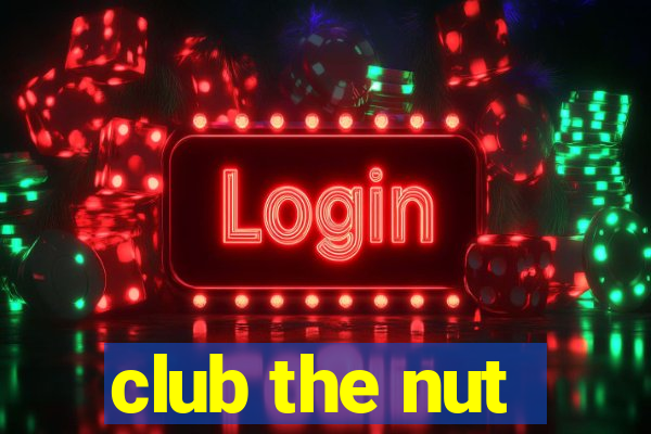 club the nut