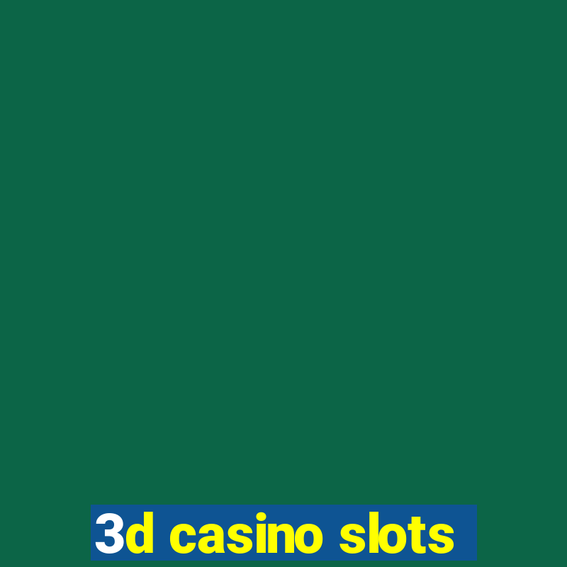 3d casino slots