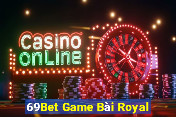 69Bet Game Bài Royal