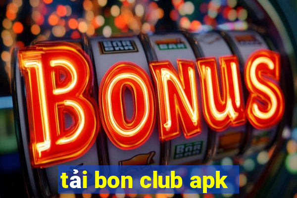 tải bon club apk