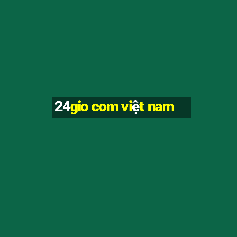 24gio com việt nam