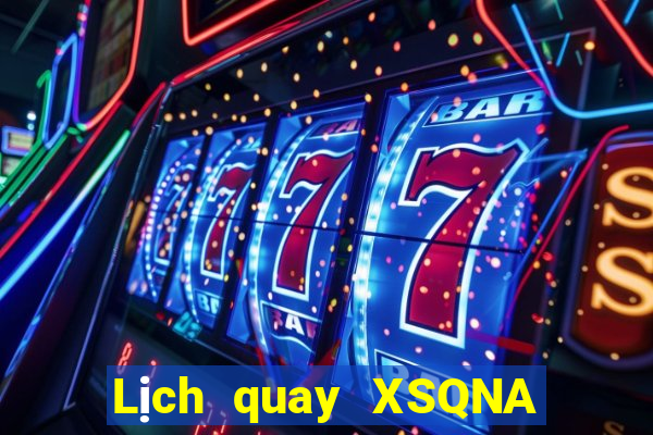 Lịch quay XSQNA ngày 11