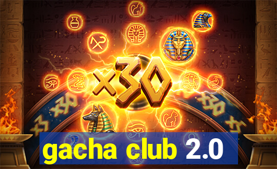 gacha club 2.0