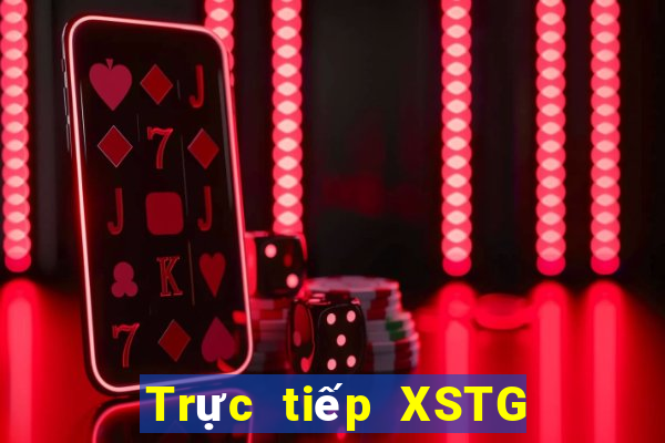 Trực tiếp XSTG Thứ 2