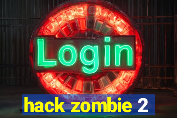 hack zombie 2