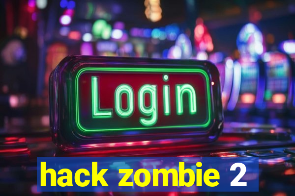 hack zombie 2