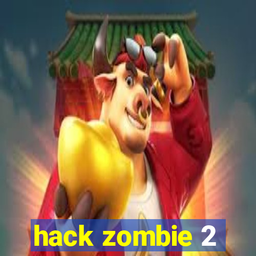 hack zombie 2