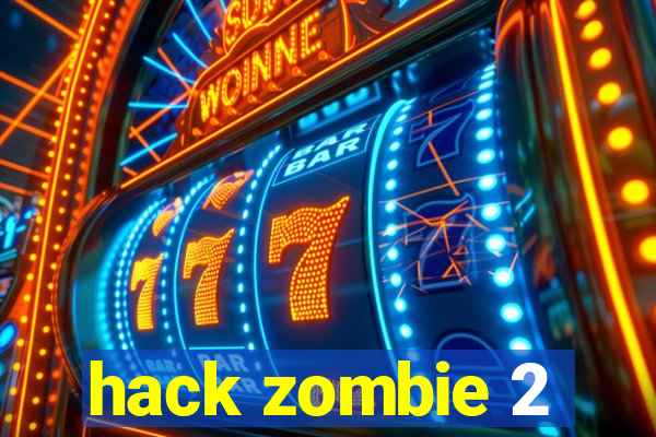 hack zombie 2