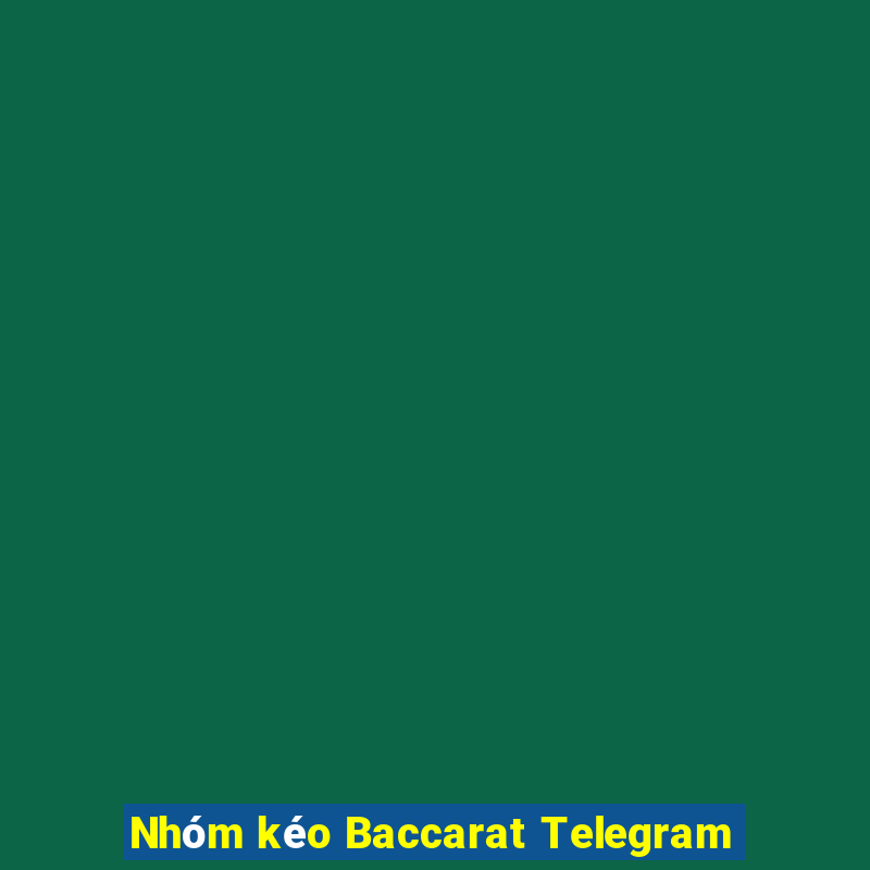 Nhóm kéo Baccarat Telegram