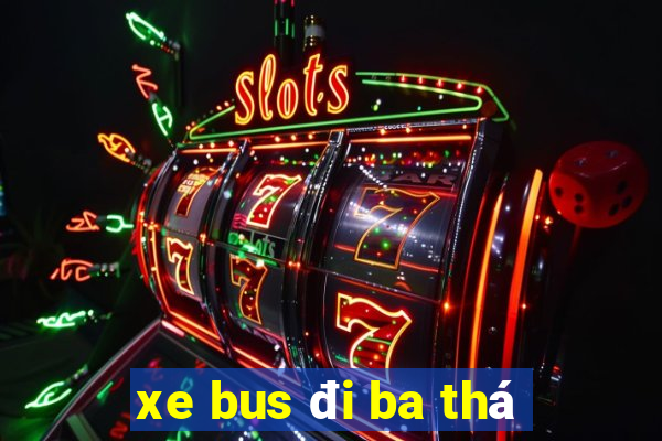 xe bus đi ba thá