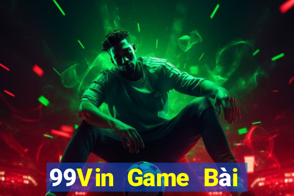 99Vin Game Bài Trực Tuyến