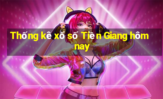 Thống kê xổ số Tiền Giang hôm nay