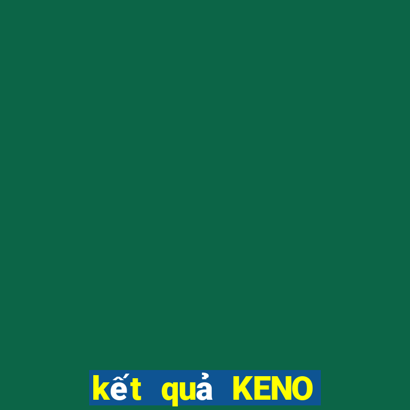 kết quả KENO ngày 18