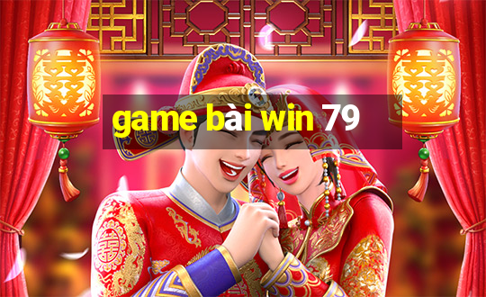 game bài win 79