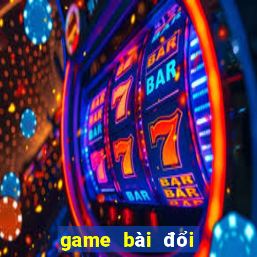 game bài đổi thưởng nổ hũ