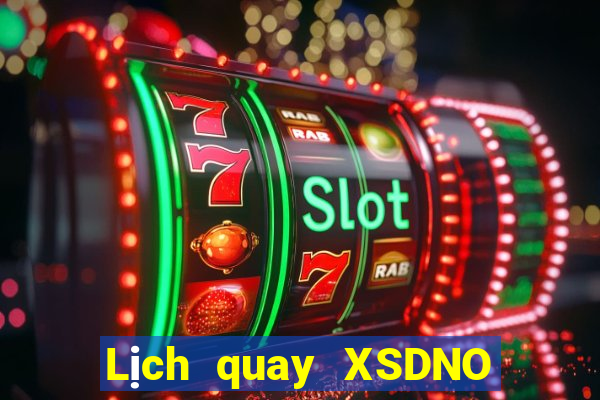 Lịch quay XSDNO thứ hai