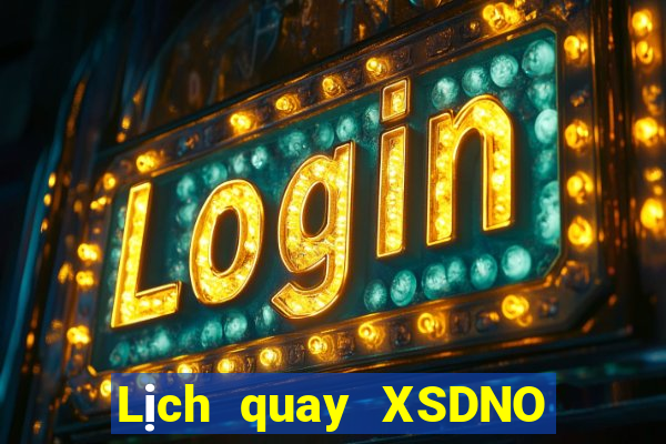 Lịch quay XSDNO thứ hai