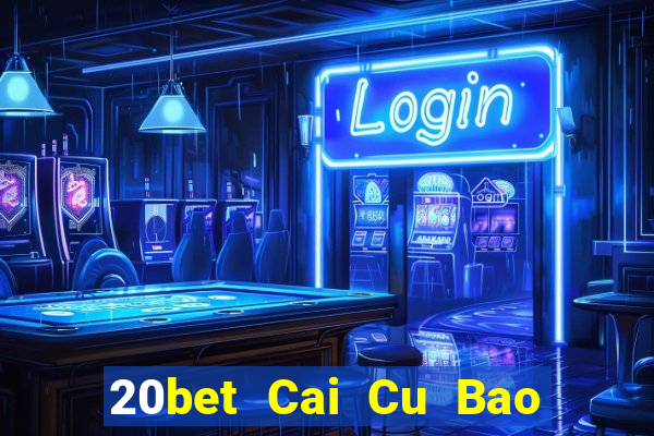 20bet Cai Cu Bao Dien hôm nay