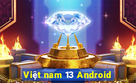 Việt nam 13 Android