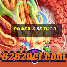 power 6 55 thứ 3