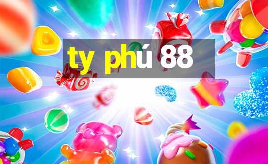 ty phú 88